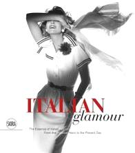 Italian Glamour: The Essence of Italian Fashion, From the Postwar Years to the Present Day 