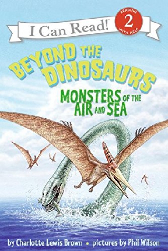 Charlotte L.B. Beyond the Dinosaurs. Monsters of the Air and Sea 
