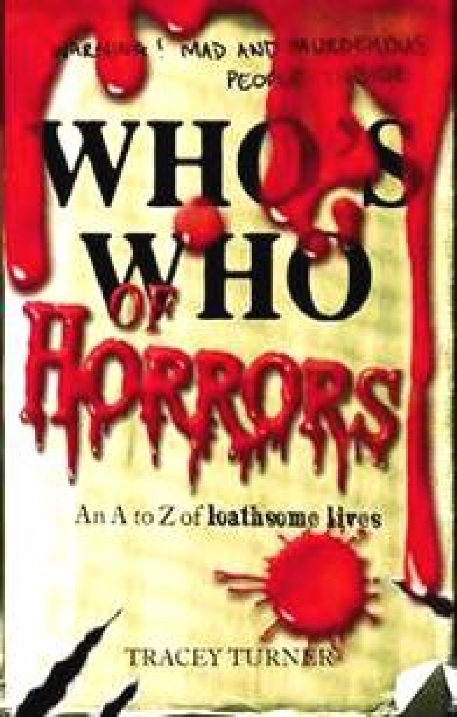 Tracey T. Who's Who of Horrors: An A-Z of Loathsome Lives 