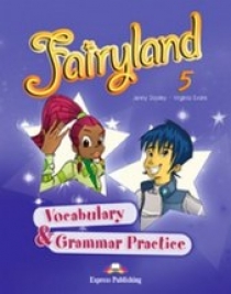 Virginia Evans, Jenny Dooley Fairyland 5. Vocabulary & Grammar Practice.      