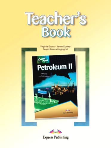 Virginia Evans, Jenny Dooley, Seyed Alireza Haghighat Career Paths: Petroleum 2. Teacher's Book.    