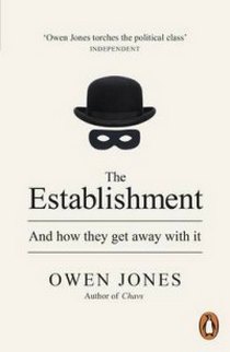 Jones Owen The Establishment. And How They Get Away with it 