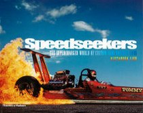 Lier A. Speedseekers. The Supercharged World of Custom Cars and Hot Rods 