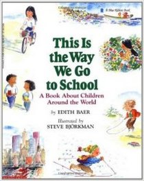 Baer E. This Is the Way We Go to School. A Book about Children Around the World 