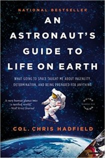 Chris, Hadfield An Astronaut's Guide to Life on Earth 