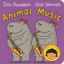 Donaldson J. Animal Music. Board book 