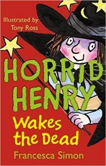 Simon Francesca Horrid Henry Wakes The Dead: Book 18 