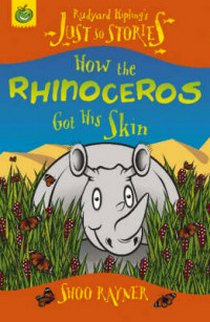 Rayner Shoo How the Rhinoceros Got His Skin 