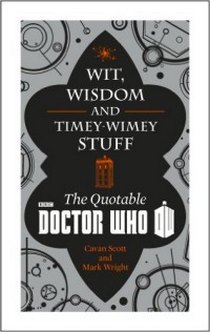 Scott C. Doctor Who: Wit, Wisdom and Timey-Wimey Stuff 