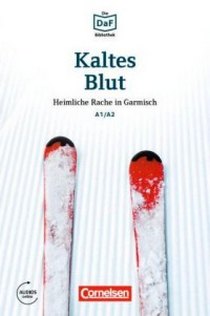 Roland Dittrich Die DaF-Bibliothek: A1-A2 - Kaltes Blut: Heimliche Rache in Garmisch. Lekt 