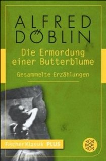Doeblin Alfred Die Ermordung einer Butterblume: Gesammelte Erz 