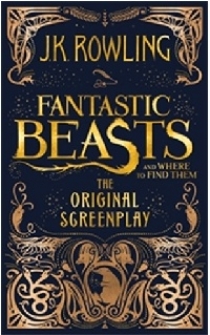 Rowling J.K. Fantastic Beasts and Where to Find Them: The Original Screenplay 