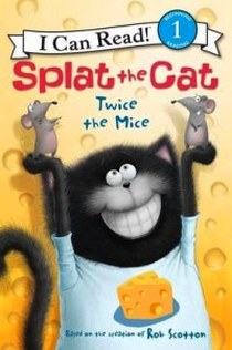 Scotton Rob Splat the Cat. Twice the Mice 