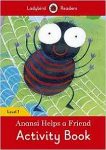 Anansi Helps a Friend Activity Book - Ladybird Readers. Level 1 + downloadable audio 