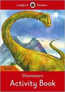 Dinosaurs Activity Book - Ladybird Readers. Level 2 