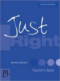 Harmer J. Harmer J. Just Right Intermediate Teacher's Book 