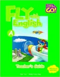 Sue T., Wong F.S. Fly with English: Teacher's Guide A 
