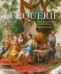 Williams H. Turquerie. An Eighteenth-Century European Fantasy 