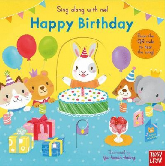 Huang Y. Sing Along with Me! Happy Birthday. Board book 