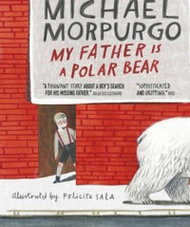 Morpurgo Michael My Father is a Polar Bear 