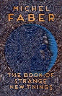 Faber M. The Book of Strange New Things 
