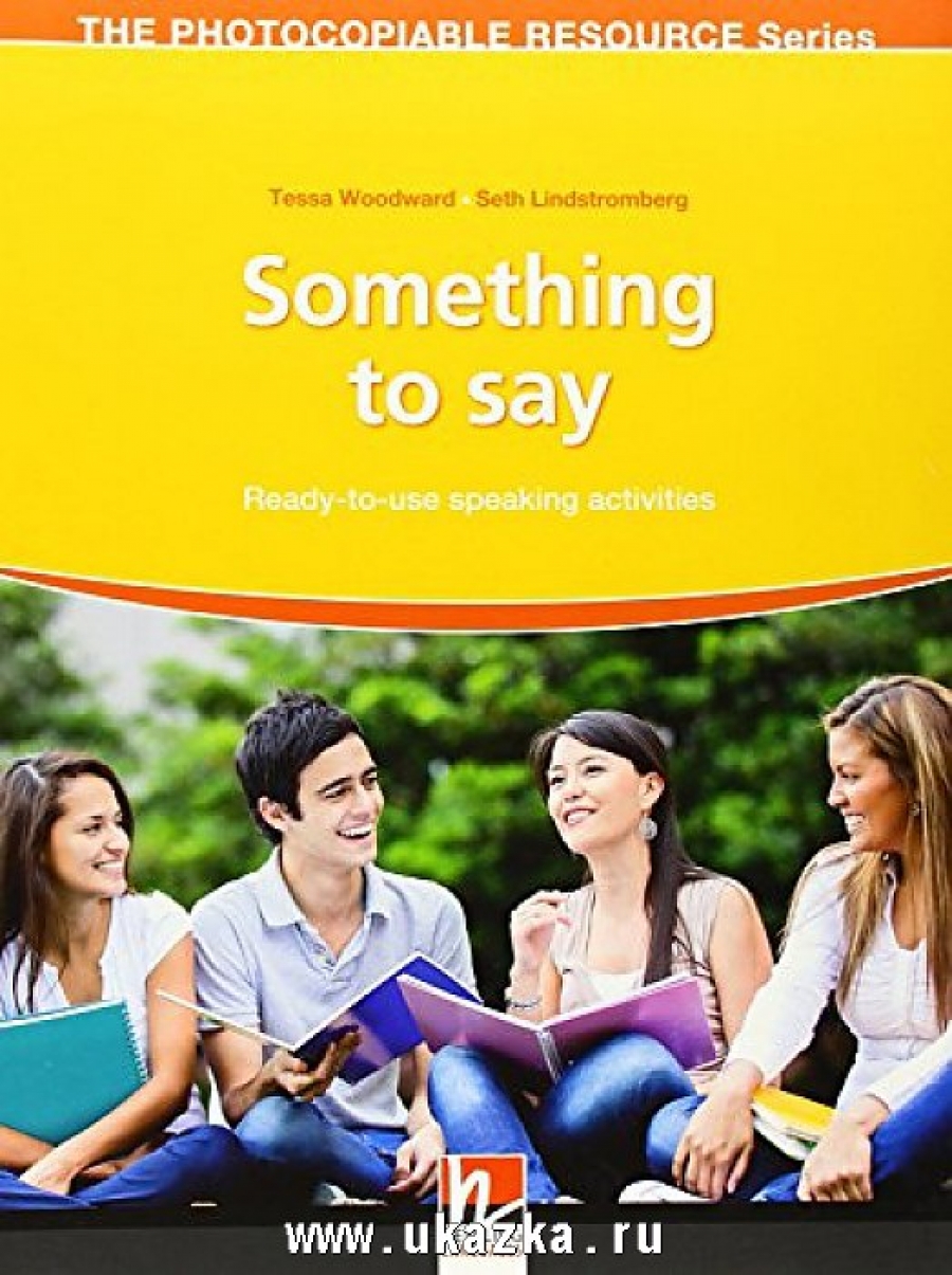 Woodward T. Something to Say. Ready-To-Use Speaking Activities 