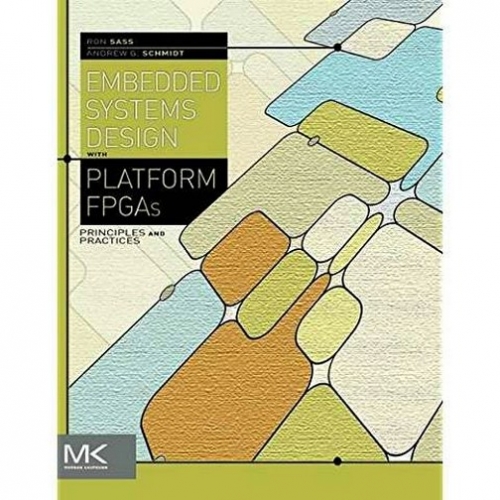 Ronald S. Embedded Systems Design with Platform FPGAs * 