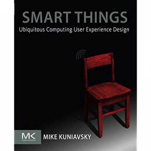 Mike K. Smart Things: Ubiquitous Computing User Experience Design * 