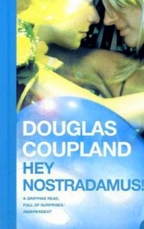 Coupland Douglas Hey Nostradamus 