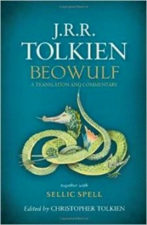 J. R. R. Tolkien Beowulf: A Translation and Commentary, Together with Sellic Spell 