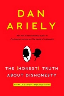 Ariely Dan The Honest Truth About Dishonesty 
