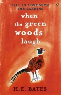 Bates H.E. Bates H E: When The Green Woods Laugh 