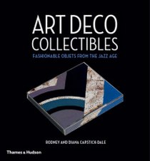 Rodney C. Art Deco Collectibles. Fashionable Objets from the Jazz Age 
