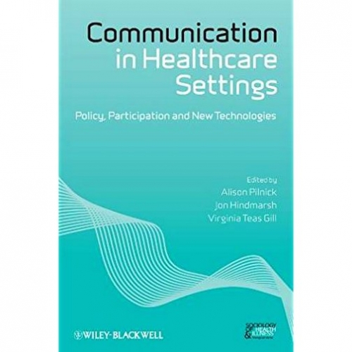 Alison Pilnick Communication in Healthcare Settings 