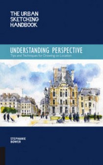 Bower S. The Urban Sketching Handbook. Understanding Perspective 