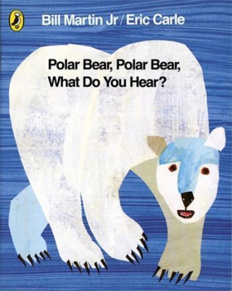 Martin Bill Polar Bear, Polar Bear, What Do You Hear 