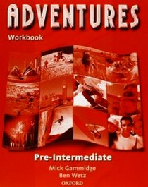 Ben Wetz and Mike Gammidge Adventures Pre-Intermediate. Workbook 