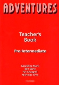 Mother M. Geraldine, Nicholas Tims and Ben Wetz Adventures Pre-Intermediate Teacher's Book 