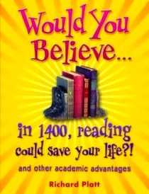 Platt R. Would you believe... in 1400, reading could save your life? pb (oxed) 