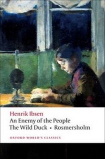 Henrik, Ibsen Enemy of People, Wild Duck, Rosmersholm   Ned 