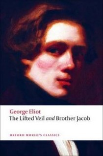 George, Eliot Lifted Veil, and Brother Jacob   Ned 