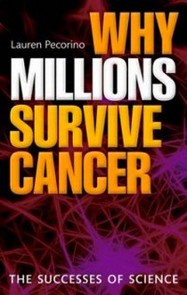 Pecorino L. Why millions survive cancer 