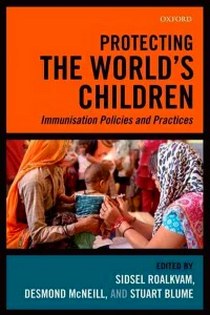 Protecting the Worlds Children: Immunisation policies and Practices 