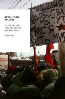 Oates S. Revolution Stalled. The Political Limits of the Internet in the Post-Soviet Sphere 
