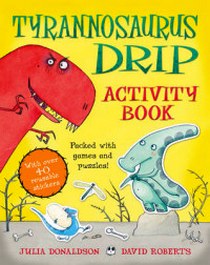 Julia Donaldson The Tyrannosaurus Drip Activity Book 