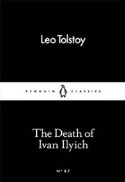Leo, Tolstoy The Death of Ivan Ilyich 