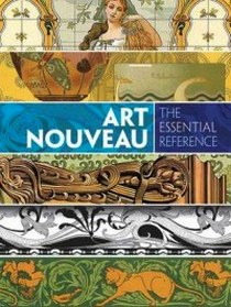 Carol Belanger Grafton Art Nouveau: The Essential Reference 