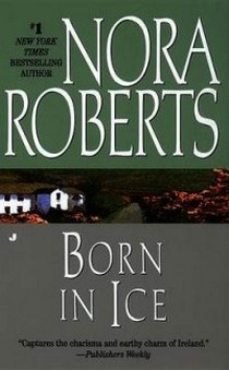 Roberts, Nora Born in Ice 