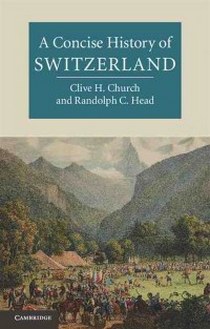 Clive H.C. A Concise History of Switzerland (Cambridge Concise Histories) 