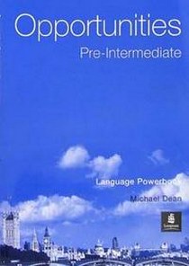 Dean M. Opportunities. Pre-Intermediate: Language Powerbook 